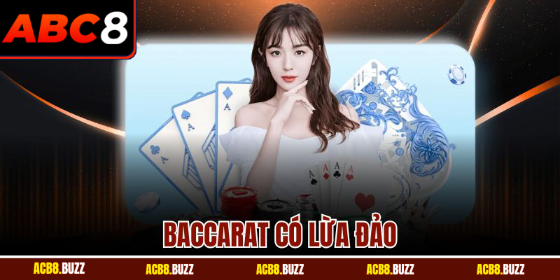 Baccarat Có Lừa Đảo? Bí Mật Được Hé Lộ Từ Nhà Cái ABC8 2 Baccarat Có Lừa Đảo? Bí Mật Được Hé Lộ Từ Nhà Cái ABC8