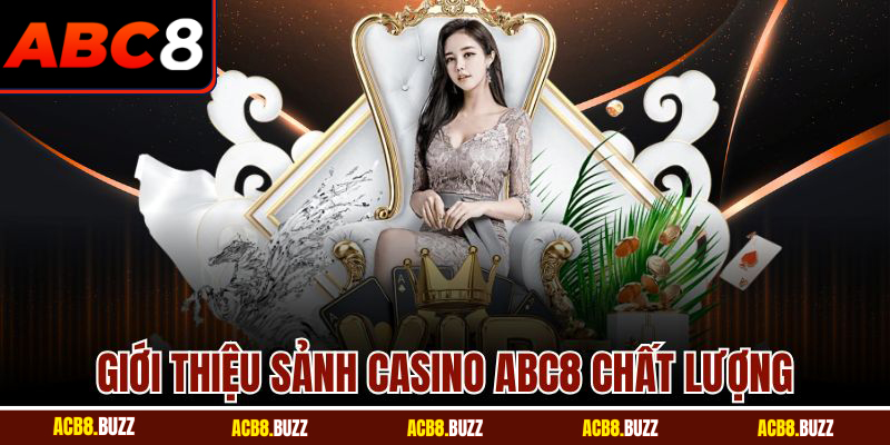 Giới thiệu sảnh casino ABC8 chất lượng
