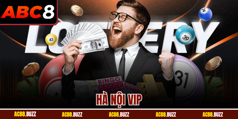 Hà Nội VIP – Trải nghiệm đỉnh cao cho thành viên ABC8