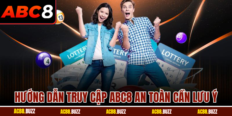 Hướng dẫn truy cập ABC8 an toàn cần lưu ý