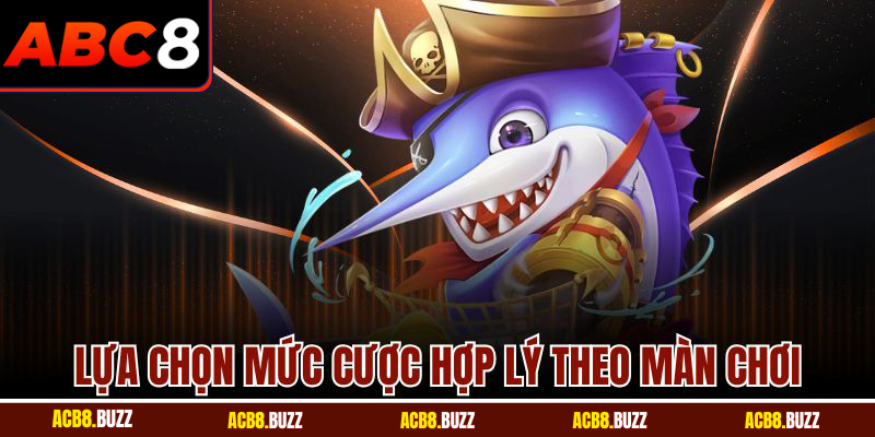 Bắn Cá Xèng Online Đáng Trải Nghiệm Nhất Tại Nhà Cái ABC8 5 Lựa chọn mức cược hợp lý theo màn chơi