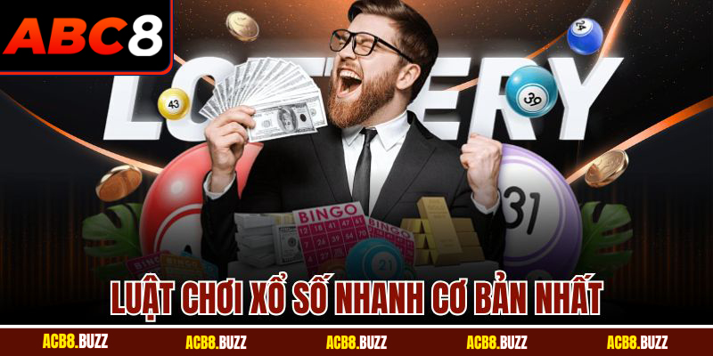 Xổ Số Siêu Tốc Tại ABC8 - Trải Nghiệm Quay Thưởng Nhanh 5 Luật chơi xổ số nhanh cơ bản nhất