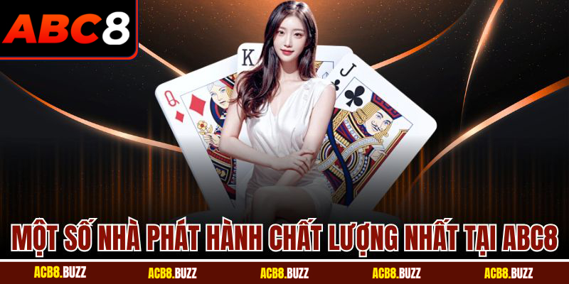 Một số nhà phát hành chất lượng nhất tại ABC8
