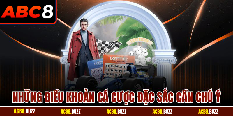 Những điều khoản cá cược đặc sắc cần chú ý