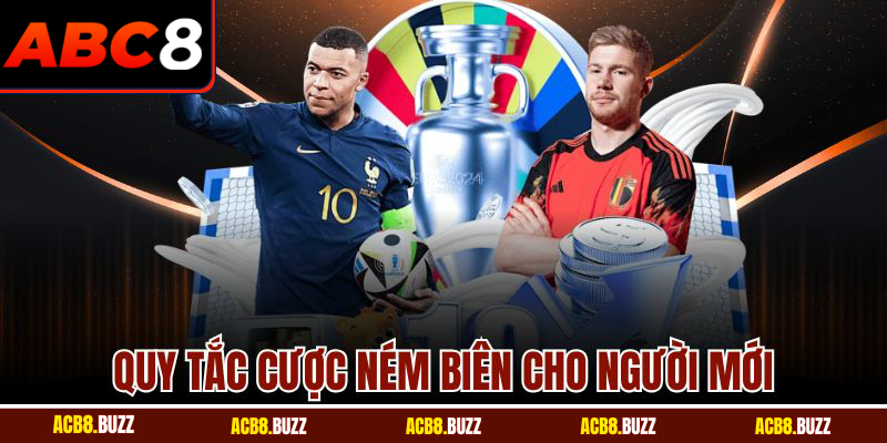 Quy tắc cược ném biên cho người mới