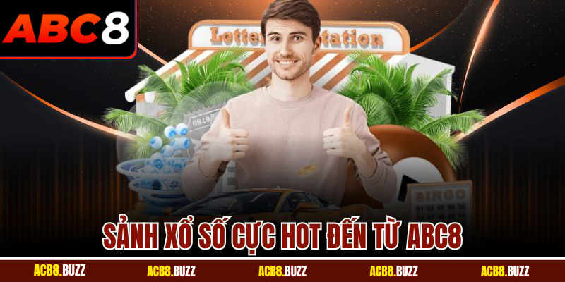 Sảnh xổ số cực hot đến từ ABC8
