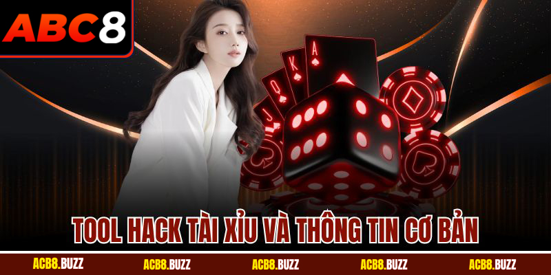 Tool Hack Tài Xỉu - Công Cụ Hỗ Trợ Thông Minh Từ ABC8 4 Tool hack tài xỉu và thông tin cơ bản