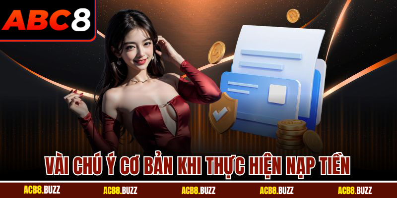 Nạp Tiền 6 Vài chú ý cơ bản khi thực hiện nạp tiền